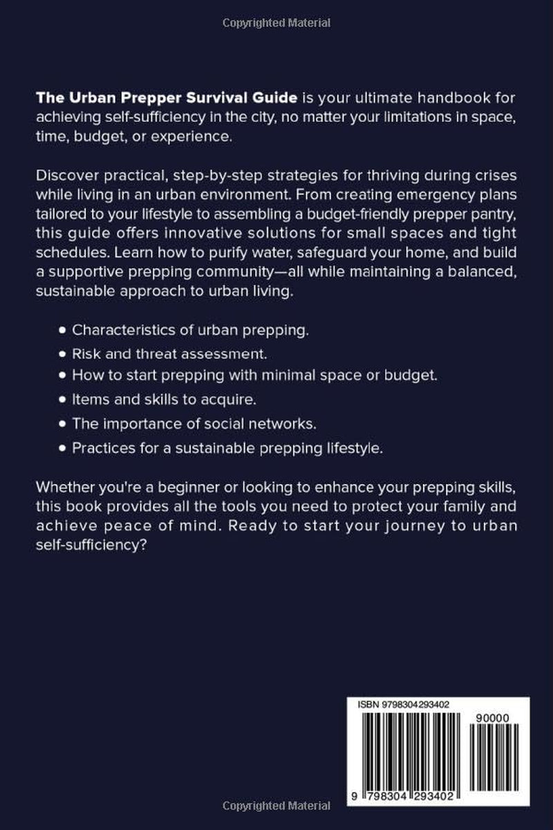 The Urban Prepper Survival Guide: How to Become Self-Sufficient in an Urban Environment with Limited Space, Time, Knowledge or Money – a Step-By-Step Guide for the Next Crisis